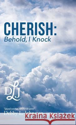 Cherish: Behold, I Knock Debby L. Johnston 9781512766165 WestBow Press - książka