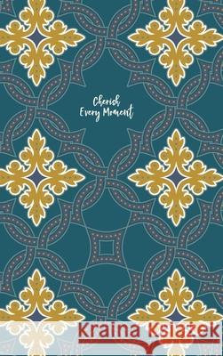 Cherish Every Moment: Undated Planner Ismail, Reyhana 9781714897490 Blurb - książka