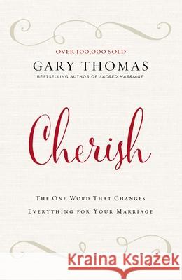 Cherish: The One Word That Changes Everything for Your Marriage Gary L. Thomas 9780310347262 Zondervan - książka