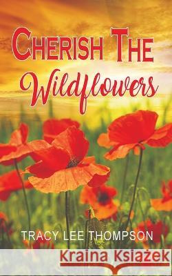 Cherish The Wildflowers Tracy Lee Thompson 9780645295986 Tracy Lee Thompson - książka