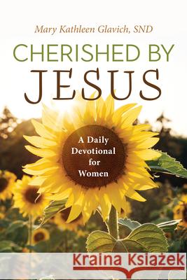 Cherished by Jesus: A Daily Devotional for Women Mary Kathleen Glavich 9780829460407 Loyola Press - książka