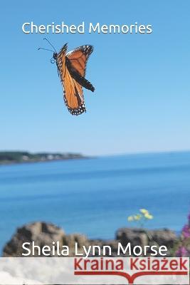 Cherished Memories Sheila Lynn Morse, Ryan Joseph Morse 9798365834293 Independently Published - książka