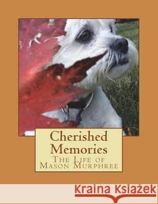 Cherished Memories: The Life of Mason Murphree Elizabeth Ann Johnson-Murphree 9781722763749 Createspace Independent Publishing Platform - książka