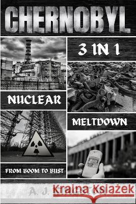 Chernobyl Nuclear Meltdown: From Boom To Bust A. J. Kingston 9781839382772 Pastor Publishing Ltd - książka