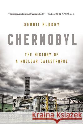 Chernobyl: The History of a Nuclear Catastrophe Serhii Plokhy 9781541617070 Basic Books - książka