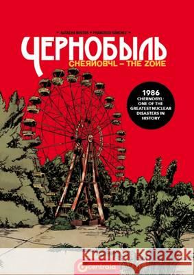 Chernobyl the Zone: 2016 Francisco Sanchez, Natacha Bustos 9780993395116 Centrala Ltd - książka