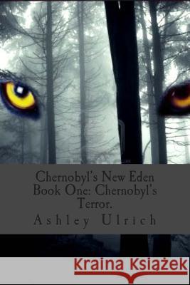 Chernobyl's New Eden: Ghost of Wolves Ashley S. Ulrich 9781491226810 Createspace - książka