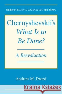 Chernyshevskii's What Is to Be Done: A Reevaluation Drozd, Andrew 9780810128521 Northwestern University Press - książka
