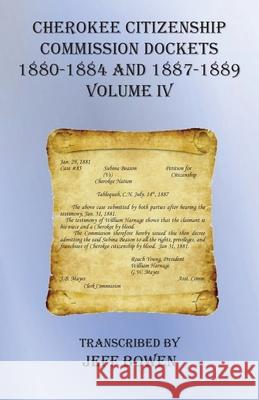 Cherokee Citizenship Commission Dockets Volume IV: 1880-1884 and 1887-1889 Jeff Bowen 9781649680617 Native Study LLC - książka