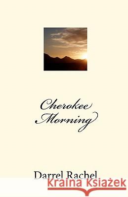 Cherokee Morning Darrel Rachel 9781442157675 Createspace - książka