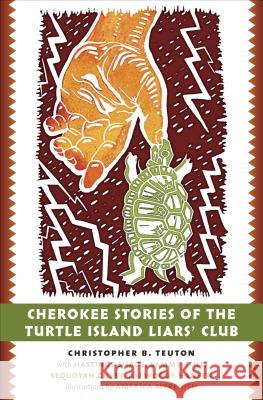 Cherokee Stories of the Turtle Island Liars' Club Christopher B. Teuton America Meredith Hastings Shade 9781469629988 University of North Carolina Press - książka