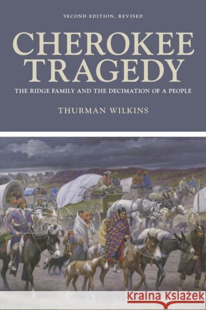 Cherokee Tragedy, Volume 169: The Ridge Family and the Decimation of a People Wilkins, Thurman 9780806121888 University of Oklahoma Press - książka