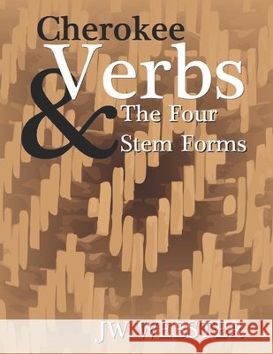 Cherokee Verb & The Four Stem Forms Jw Webster 9798335950152 Independently Published - książka