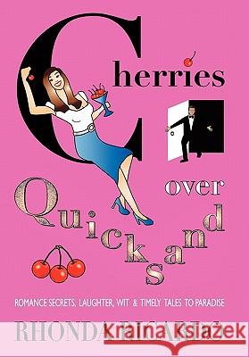 Cherries Over Quicksand: Fun Stories From Men Who Returned to Their Resilient Women and More... Rhonda Ricardo 9781449033156 AuthorHouse - książka