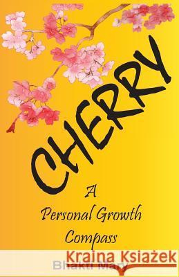 Cherry: A Personal Growth Compass Bhakti Devi Mary 9780996824606 Live in Self, Limited - książka