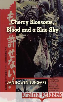 Cherry Blossoms, Blood and a Blue Sky Jan Bowen Bungarz 9780759673748 Authorhouse - książka