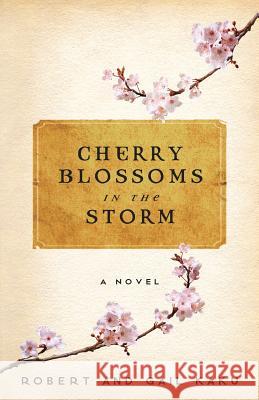 Cherry Blossoms in the Storm Robert S. Kaku Gail Kaku 9780979990342 Majesty House - książka