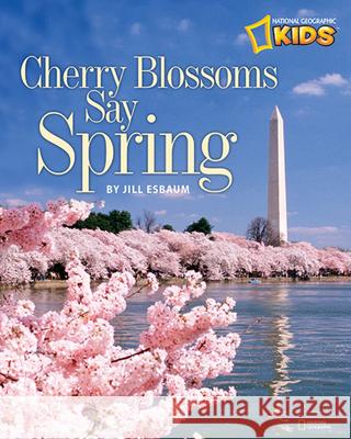 Cherry Blossoms Say Spring Jill Esbaum 9781426309847 National Geographic Society - książka