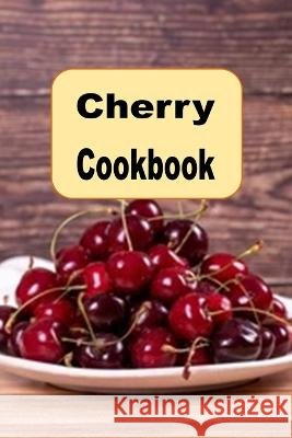 Cherry Cookbook Laura Sommers 9798847021203 Independently Published - książka
