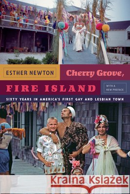 Cherry Grove, Fire Island: Sixty Years in America's First Gay and Lesbian Town Esther Newton 9780822355533 Duke University Press - książka