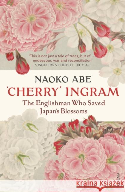 'Cherry' Ingram: The Englishman Who Saved Japan’s Blossoms Naoko Abe 9781784706920 Vintage - książka