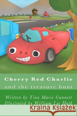 Cherry Red Charlie and the Treasure Hunt Tina Marie Gunnett William Lee Huth 9781481248327 Createspace - książka