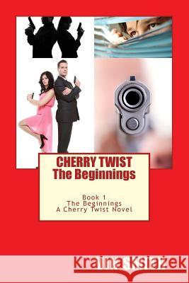 Cherry Twist...: Book 1... The Beginnings Hunter, Larry E. 9781514349908 Createspace Independent Publishing Platform - książka