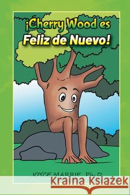 ¡Cherry Wood es Feliz de Nuevo! Marrie, Joyce 9781735812274 Chloe Arts & Publishing, LLC - książka