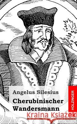 Cherubinischer Wandersmann Angelus Silesius 9781482363272 Createspace - książka