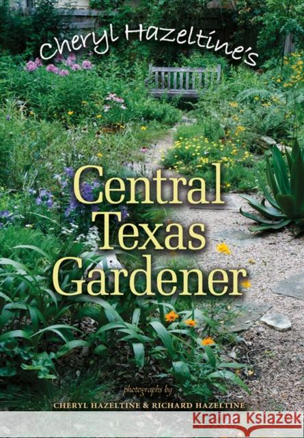Cheryl Hazeltine's Central Texas Gardener: Volume 45 Hazeltine, Cheryl 9781603442060 Texas A&M University Press - książka