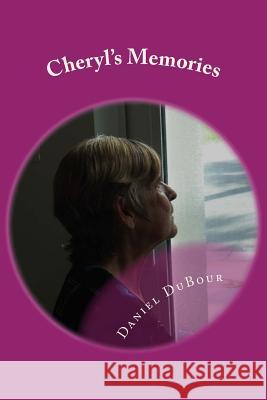 Cheryl's Memories Daniel Allen Dubour Cheryl Nelson 9781516947799 Createspace - książka