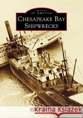 Chesapeake Bay Shipwrecks William B. Cogar 9781467128827 Arcadia Publishing (SC) - książka
