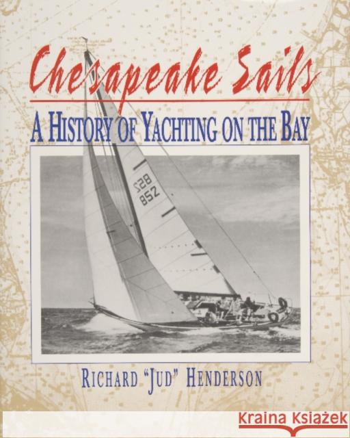 Chesapeake Sails: A History of Yachting on the Bay Richard Henderson 9780870335143 Tidewater Publishers - książka