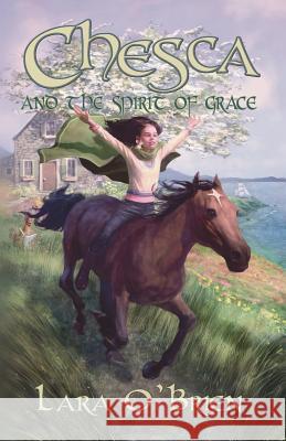 Chesca and the Spirit of Grace Lara O'Brien 9780989675208 Lara O'Brien Publishing - książka