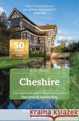Cheshire (Slow Travel): Local, characterful guides to Britain's Special Places Suzanne King 9781804692684 Bradt Travel Guides - książka