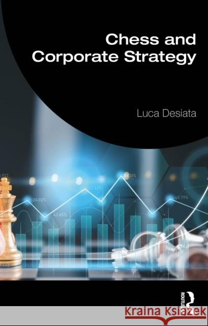 Chess and Corporate Strategy Luca Desiata 9781032876443 Routledge - książka