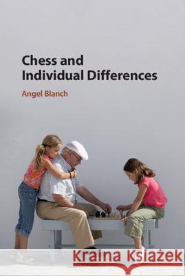 Chess and Individual Differences Angel Blanch 9781108476041 Cambridge University Press - książka