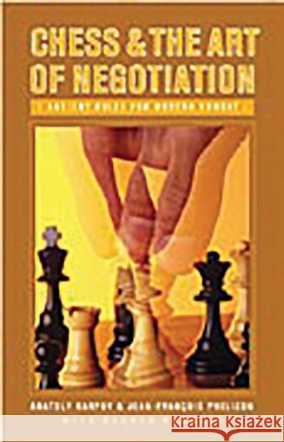 Chess and the Art of Negotiation: Ancient Rules for Modern Combat Karpov, Anatoly 9780275990657 Praeger Publishers - książka