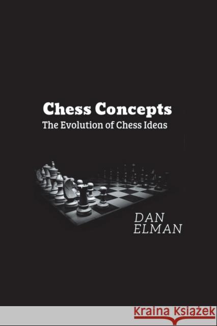 Chess Concepts: The Evolution of Chess Ideas Daniel Elman 9780228821618 Tellwell Talent - książka