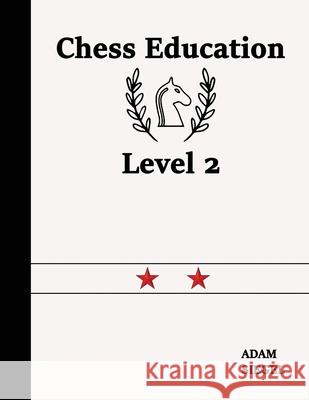 Chess Education Level 2 Adam Siegel 9781688423725 Independently Published - książka