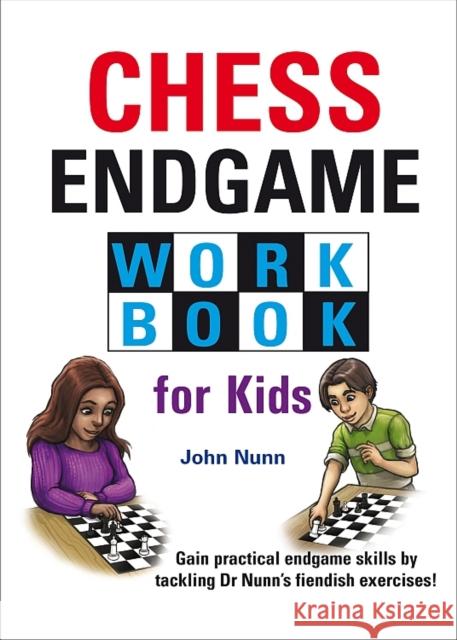 Chess Endgame Workbook for Kids John Nunn 9781911465386 Gambit Publications Ltd - książka
