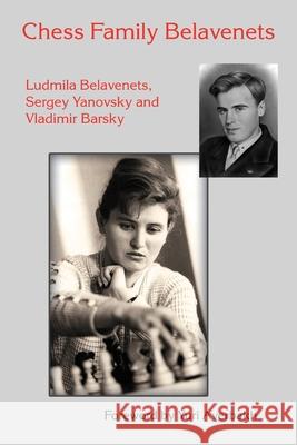 Chess Family Belavenets Ludmila Belavenets Sergey Yanovsky Vladimir Barsky 9785604560785 Limited Liability Company Elk and Ruby Publis - książka