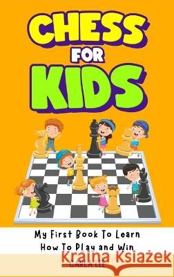 Chess for Kids: Rules, Strategies and Tactics. How To Play Chess in a Simple and Fun Way. From Begginner to Champion Guide Carla Lee 9781960395047 Natureal - książka