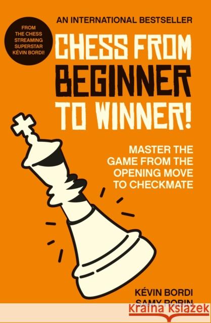 Chess from beginner to winner!: Master the game from the opening move to checkmate Robin, Samy 9781788404600 Octopus Publishing Group - książka