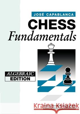 Chess Fundamentals Jose Raul Capablanca 9781857440737 Everyman Chess - książka