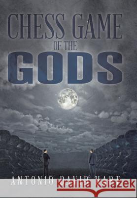 Chess Game of the Gods Antonio David Hart 9781499057812 Xlibris Corporation - książka
