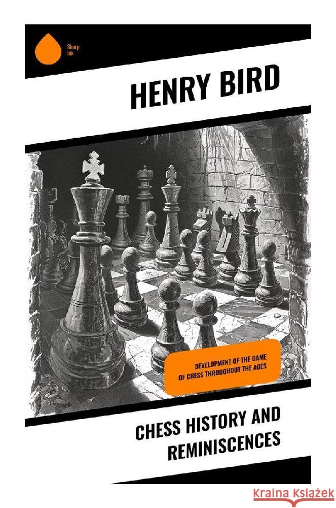 Chess History and Reminiscences Bird, Henry 9788028356644 Sharp Ink - książka