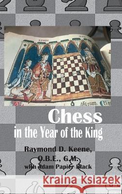 Chess in the year of the King Keene D Raymond   9781843822349 Hardinge Simpole Limited - książka