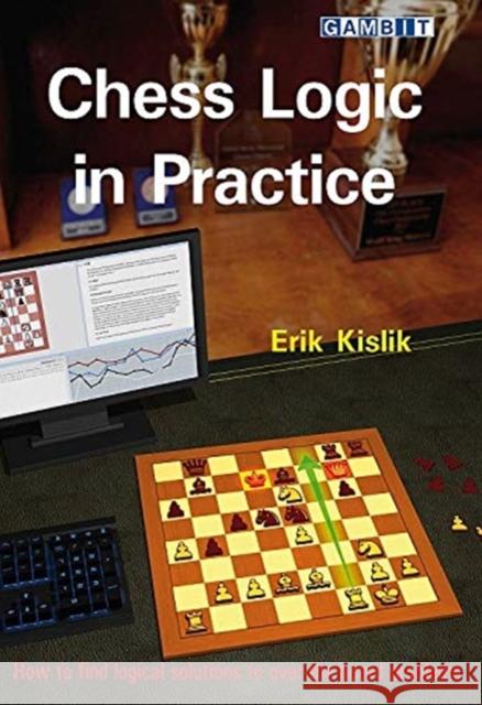Chess Logic in Practice Erik Kislik 9781911465300 Gambit Publications Ltd - książka