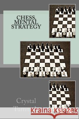 Chess, Mental Strategy Crystal Tummala 9781979046282 Createspace Independent Publishing Platform - książka